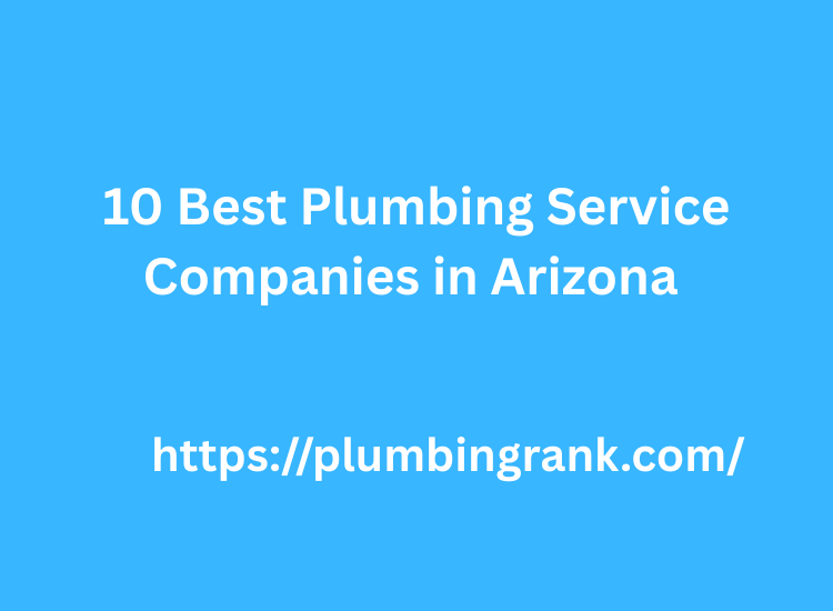 10 Best Plumbing Service Companies in Arizona