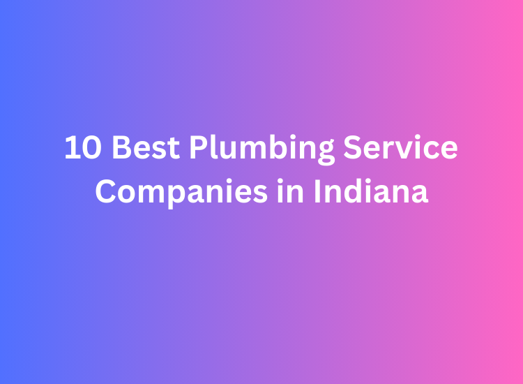 10 Best Plumbing Service Companies in Indiana