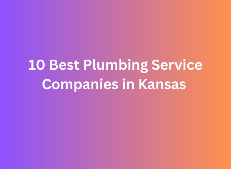 10 Best Plumbing Service Companies in Kansas