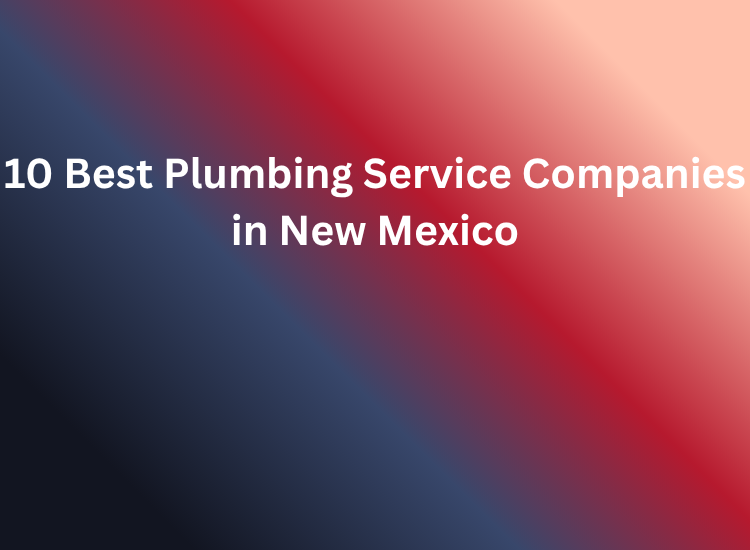 10 Best Plumbing Service Companies in New Mexico
