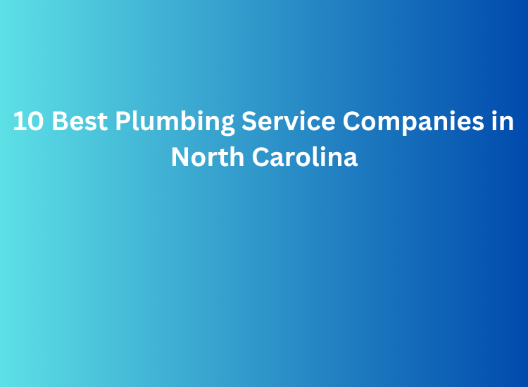 10 Best Plumbing Service Companies in North Carolina