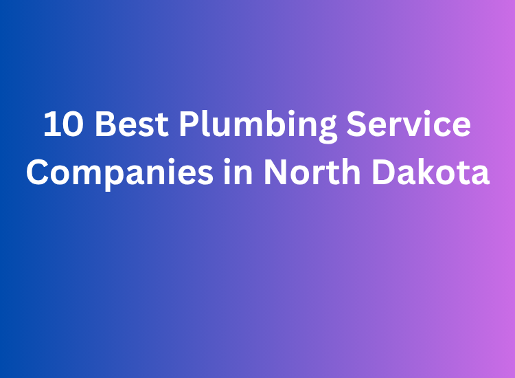 10 Best Plumbing Service Companies in North Dakota