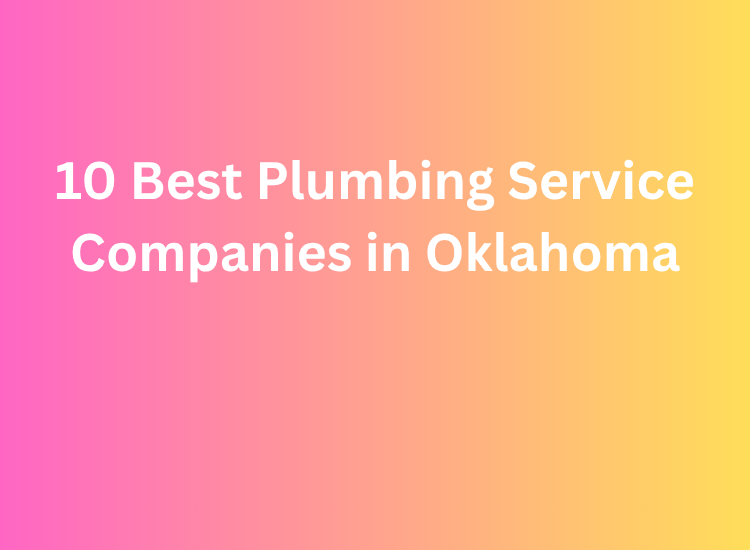 10 Best Plumbing Service Companies in Oklahoma
