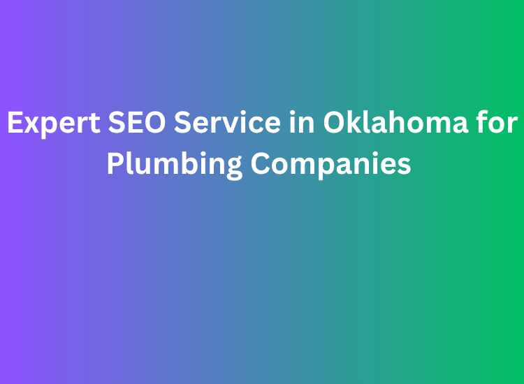 Expert SEO Service in Oklahoma for Plumbing Companies
