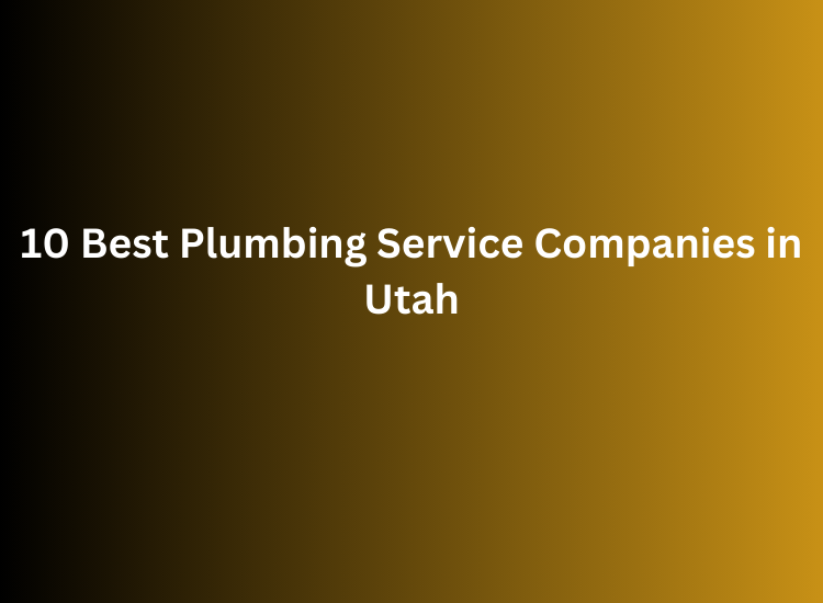 10 Best Plumbing Service Companies in Utah